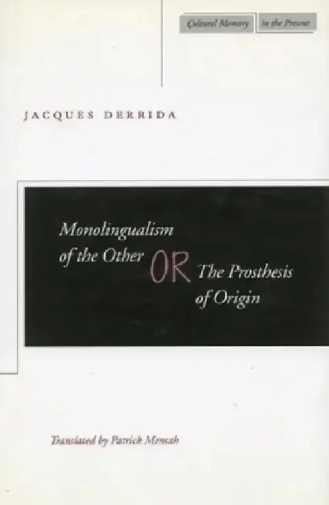 Cover of Monolingualism of the Other Or, the Prosthesis of Origin