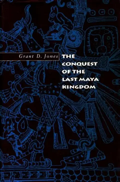 Cover of The Conquest of the Last Maya Kingdom