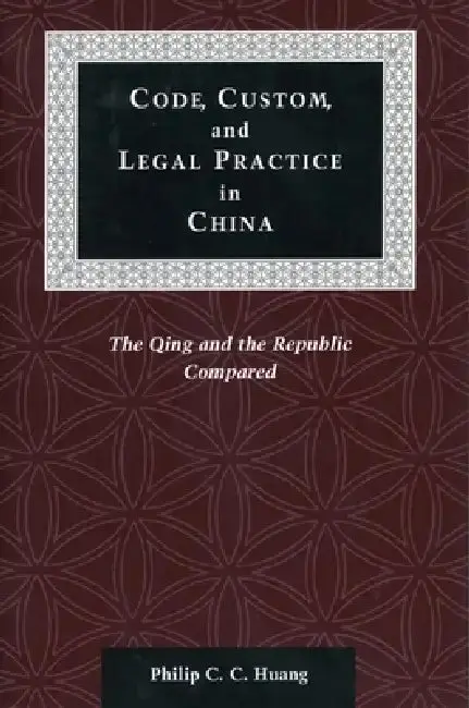 Cover of Code, Custom, and Legal Practice in China
