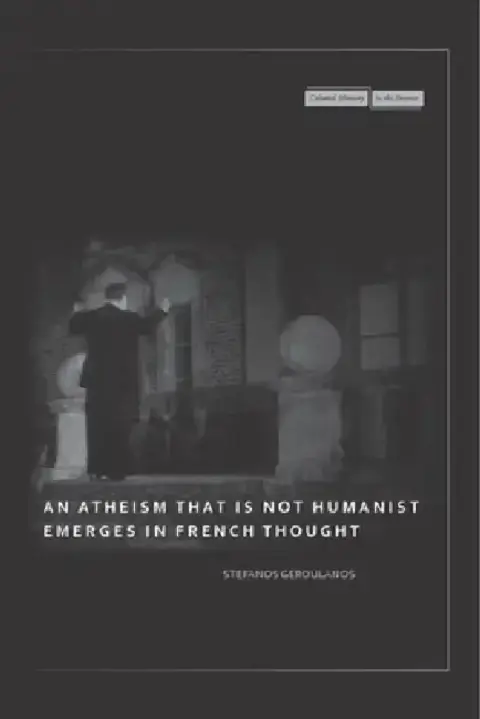 Cover of An Atheism That Is Not Humanist Emerges in French Thought