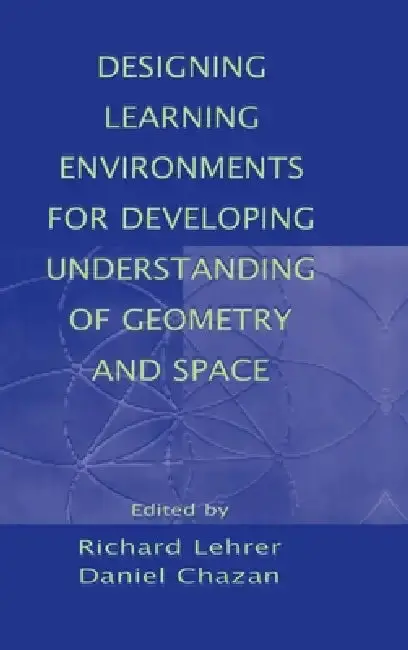 Cover of Designing Learning Environments for Developing Understanding of Geometry and Space