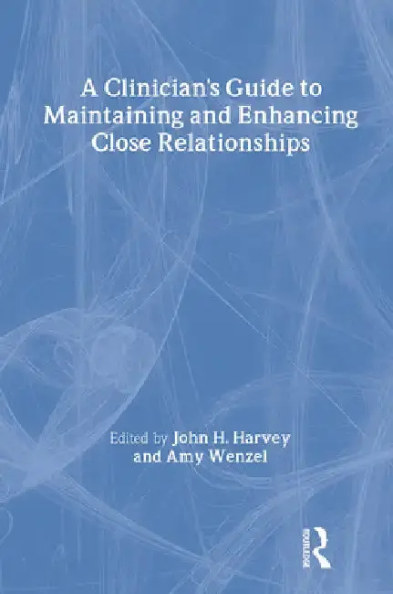 Cover of A Clinician's Guide to Maintaining and Enhancing Close Relationships