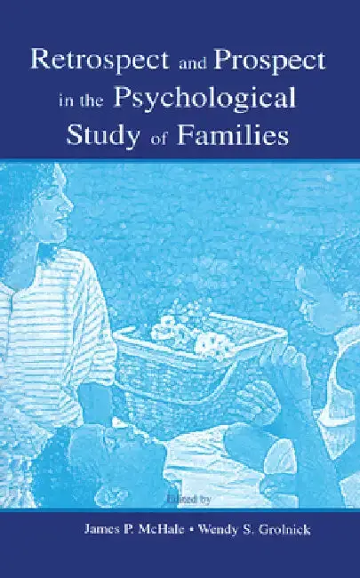 Cover of Retrospect and Prospect in the Psychological Study of Families