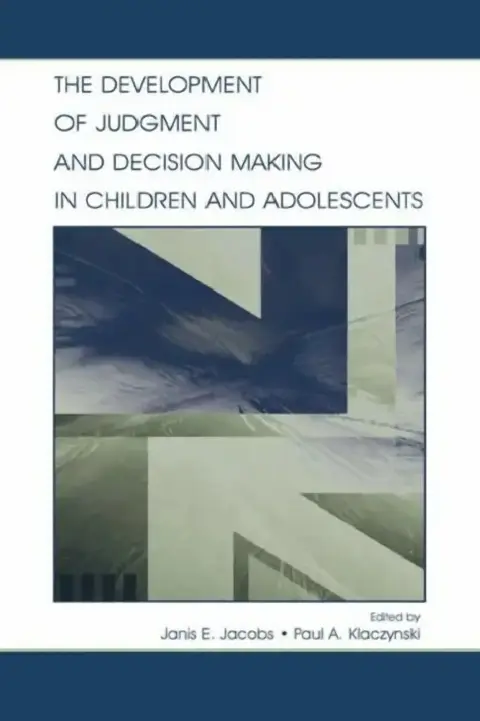 Cover of The Development of Judgment and Decision Making in Children and Adolescents
