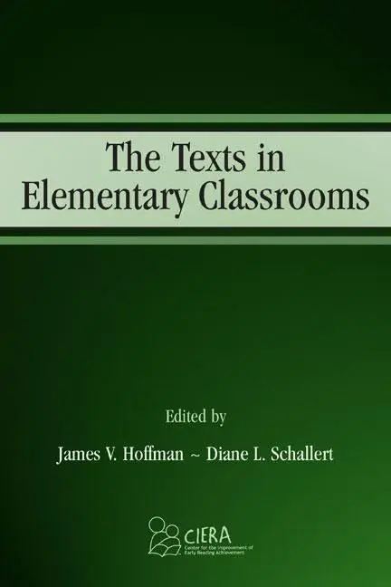 Cover of The Texts in Elementary Classrooms (Volume in the Center for the Improvement of Early Reading Achievement (cierA) Series)