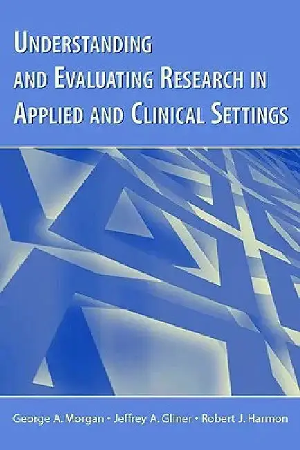 Cover of Understanding and Evaluating Research in Applied and Clinical Settings