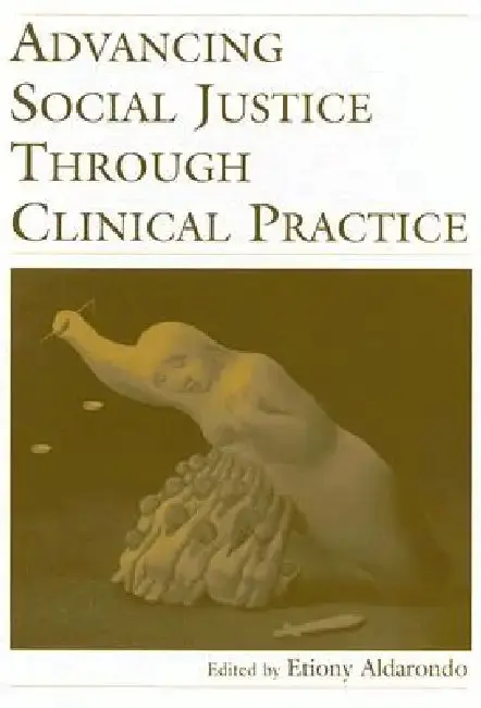 Cover of Advancing Social Justice Through Clinical Practice