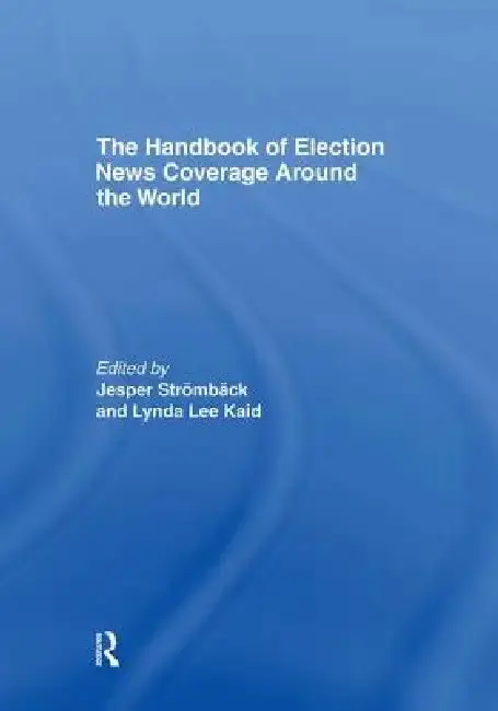 Cover of The Handbook of Election News Coverage Around the World