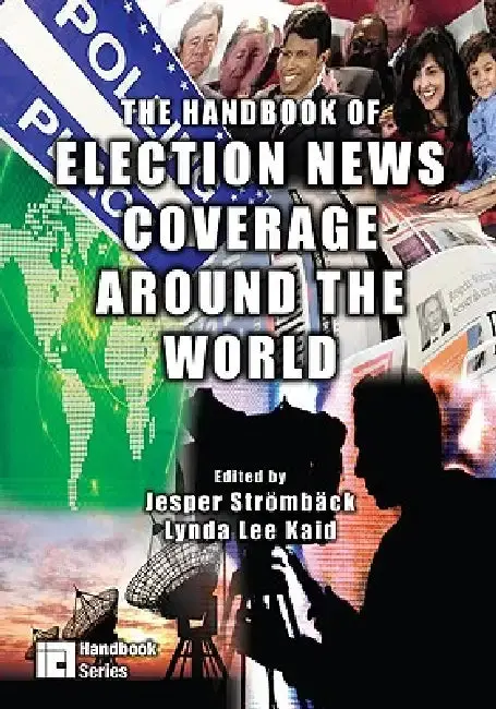 Cover of The Handbook of Election News Coverage Around the World