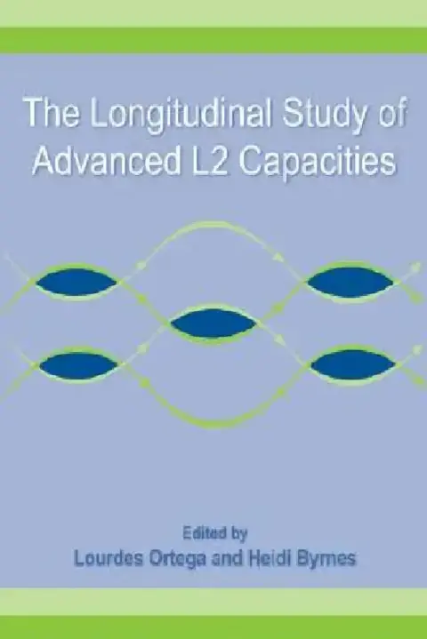 Cover of The Longitudinal Study of Advanced L2 Capacities