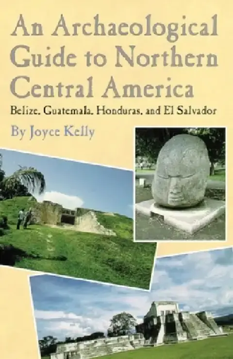 Cover of An Archaeological Guide to Northern Central America Belize, Guatemala, Honduras, and El Salvador