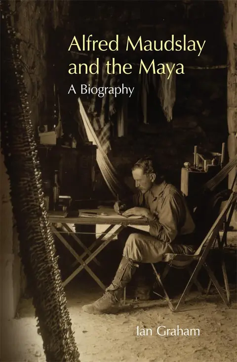 Cover of Alfred Maudslay and the Maya