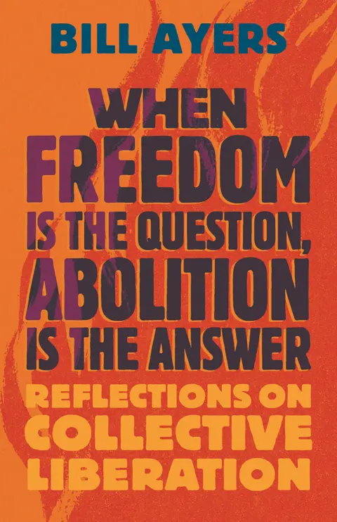 Cover of When Freedom Is the Question, Abolition Is the Answer