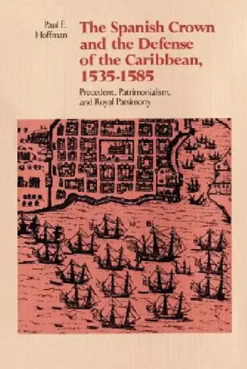 Cover of The Spanish Crown and the Defense of the Caribbean, 1535-1585