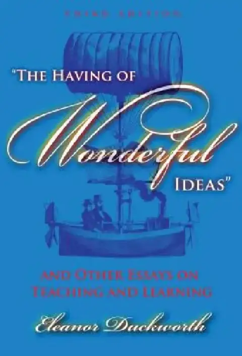 Cover of The Having of Wonderful Ideas and Other Essays on Teaching and Learning