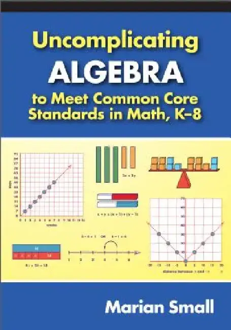 Cover of Uncomplicating Algebra to Meet Common Core Standards in Math, K-8