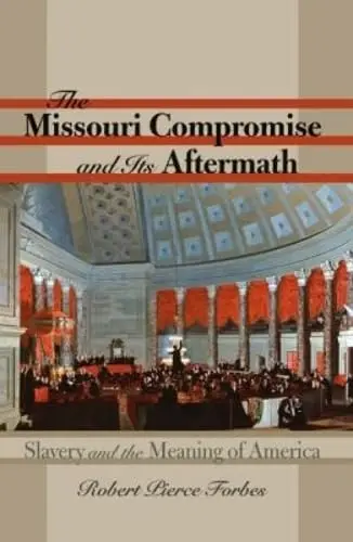 Cover of The Missouri Compromise and Its Aftermath