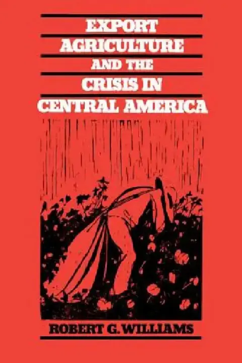 Cover of Export Agriculture and the Crisis in Central America