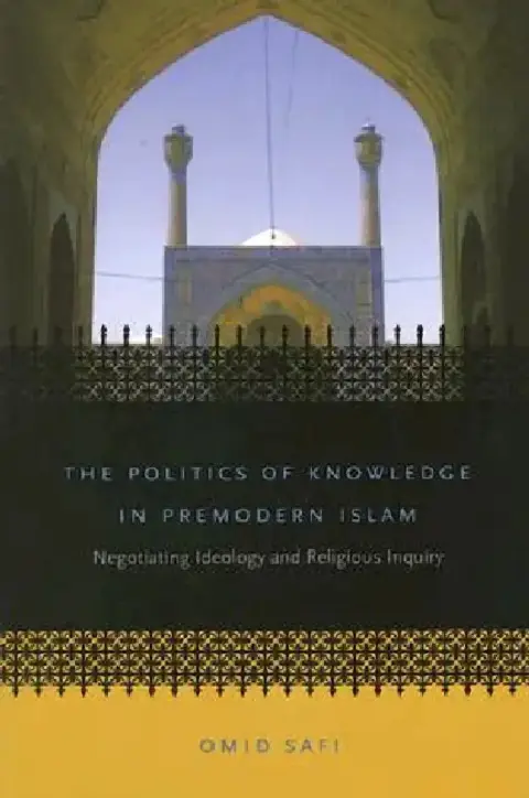 Cover of The Politics of Knowledge in Premodern Islam
