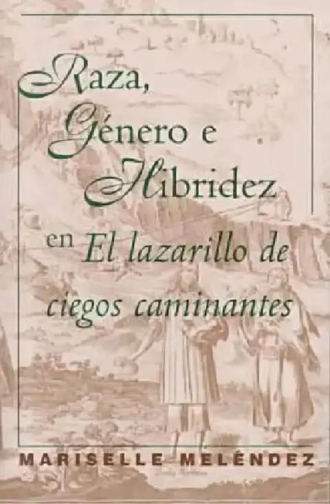 Cover of Raza, Género E Hibridez En El Lazarillo de Ciegos Caminantes