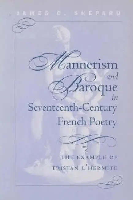 Cover of Mannerism and Baroque in Seventeenth-Century French Poetry