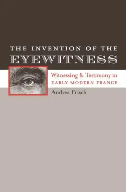 Cover of The Invention of the Eyewitness