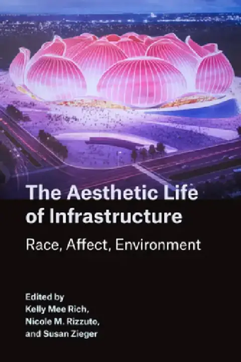 Cover of The Aesthetic Life of Infrastructure