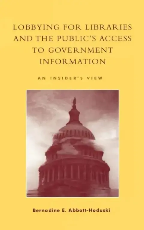 Cover of Lobbying for Libraries and the Public's Access to Government Information