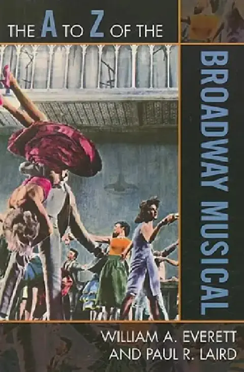 Cover of The A to Z of the Broadway Musical