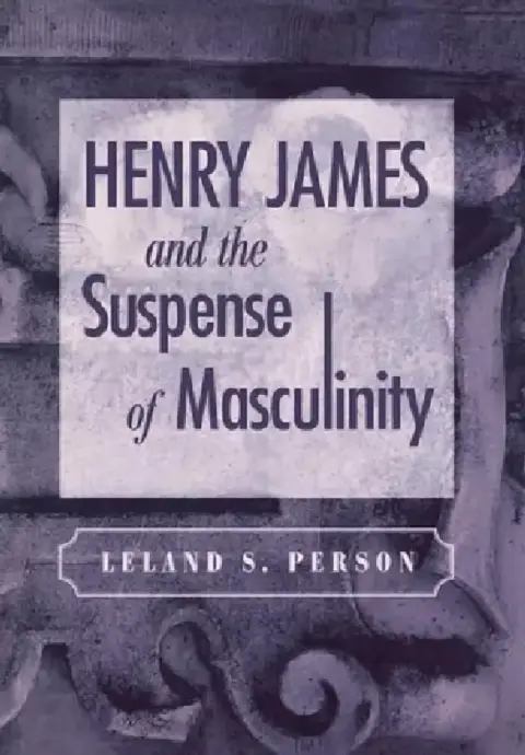 Cover of Henry James and the Suspense of Masculinity