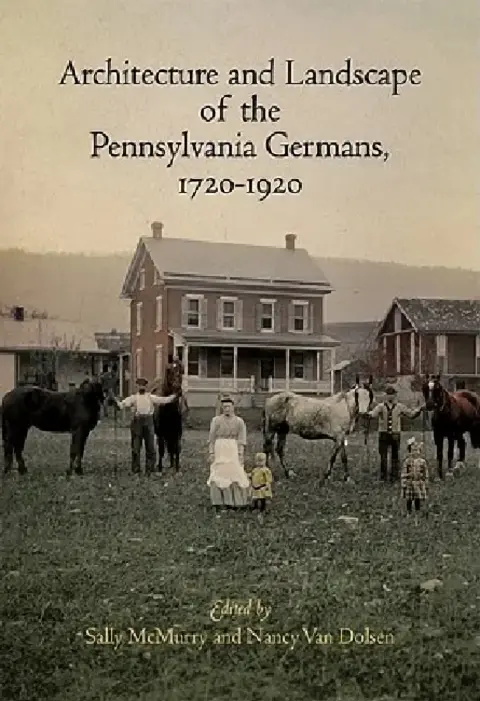 Cover of Architecture and Landscape of the Pennsylvania Germans, 1720-1920