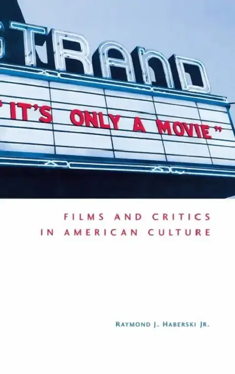 Cover of It's Only a Movie! Films and Critics in American Culture