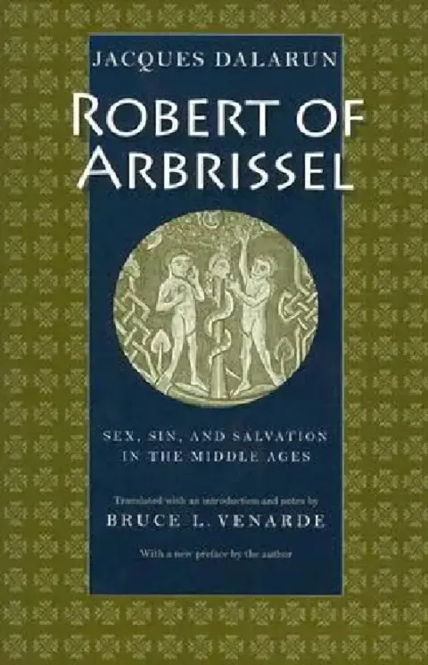 Cover of Robert of Arbrissel Sex, Sin, and Salvation in the Middle Ages