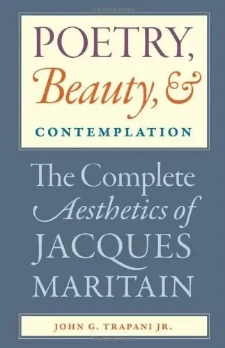 Cover of Poetry, Beauty, and Contemplation The Complete Aesthetics of Jacques Maritain