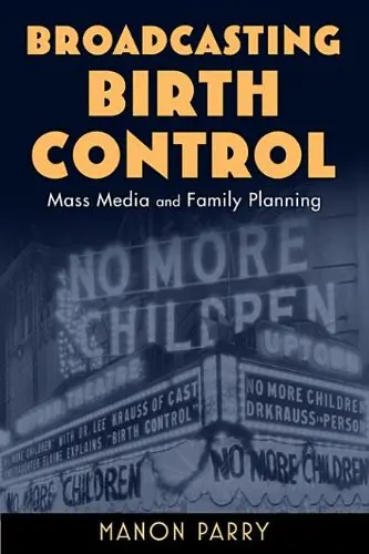 Cover of Broadcasting Birth Control