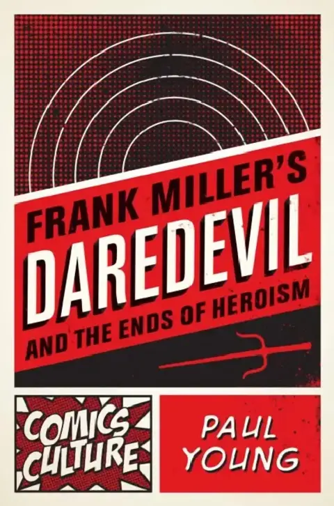 Cover of Frank Miller's Daredevil and the Ends of Heroism