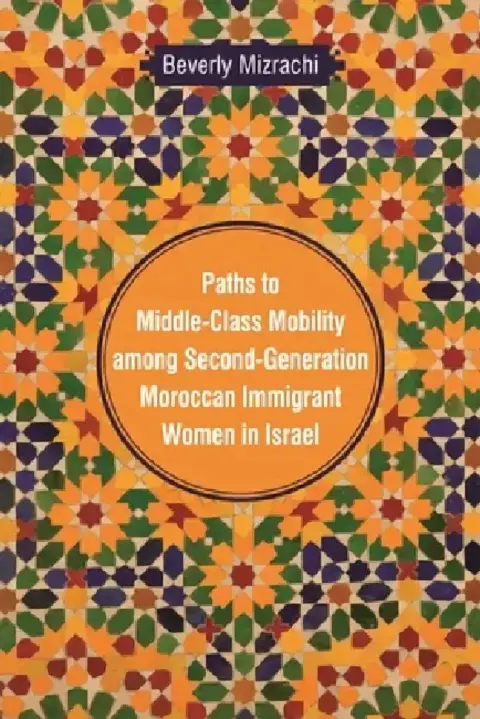 Cover of Paths to Middle-Class Mobility among Second-Generation Moroccan Immigrant Women in Israel