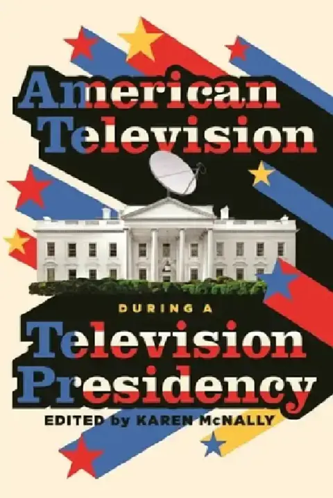 Cover of American Television During a Television Presidency