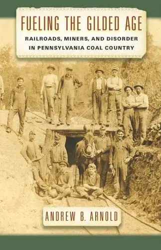 Cover of Fueling the Gilded Age