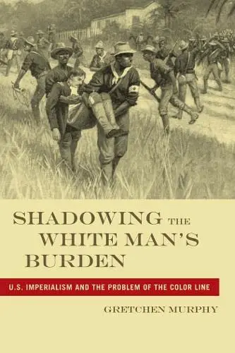 Cover of Shadowing the White Man's Burden