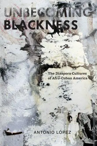 Cover of Unbecoming Blackness