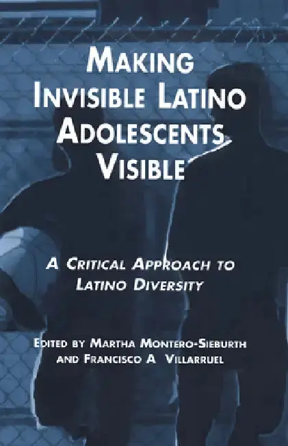 Cover of Making Invisible Latino Adolescents Visible