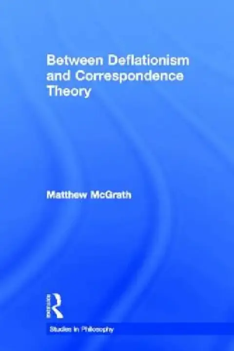 Cover of Between Deflationism and Correspondence Theory