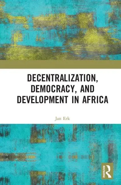 Cover of Decentralization, Democracy, and Development in Africa
