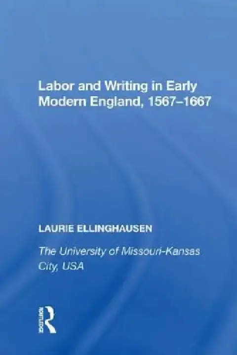 Cover of Labor and Writing in Early Modern England, 1567-1667