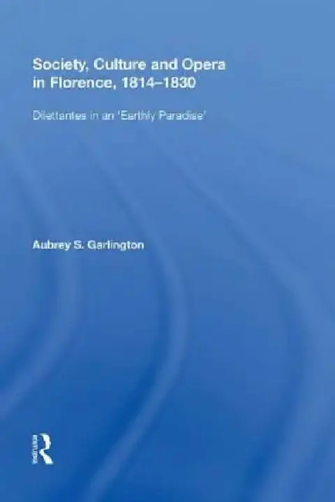 Cover of Society, Culture and Opera in Florence, 1814-1830