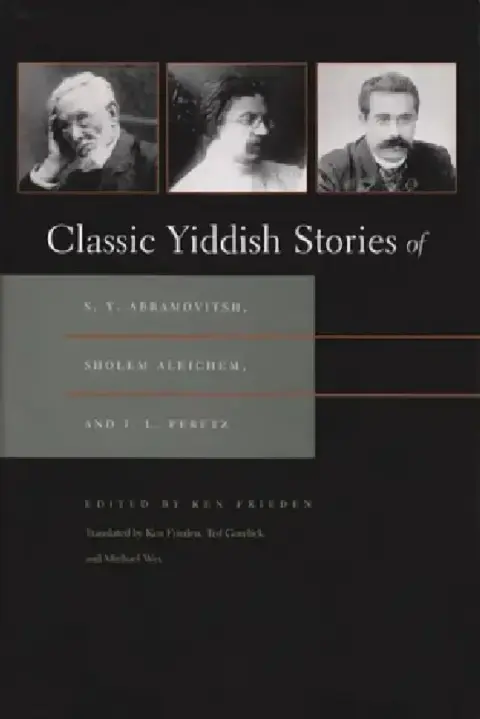 Cover of Classic Yiddish Stories of S. Y. Abramovitsh, Sholem Aleichem, and I. L. Peretz