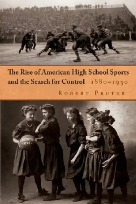 Cover of The Rise of American High School Sports and the Search for Control