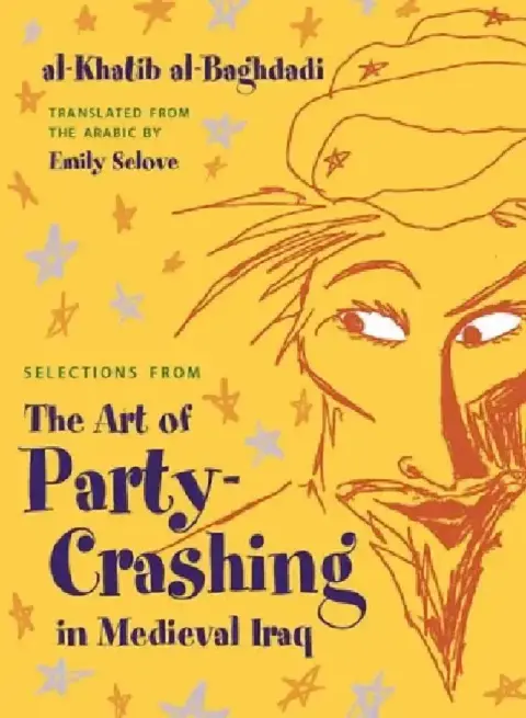 Cover of Selections from the Art of Party Crashing in Medieval Iraq