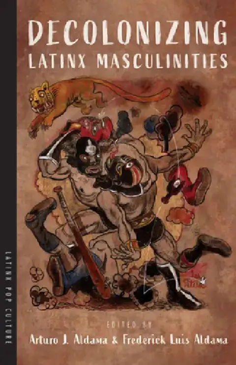 Cover of Decolonizing Latinx Masculinities